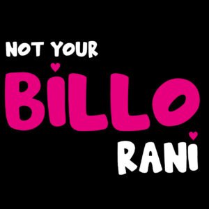 Not Your Billo Rani T-Shirt, Desi humor shirt, South Asian pride tee, quirky Urdu/Hindi slogan top, heart-dotted i’s design, trendy Pakistani/Indian T-shirt, funny Bollywood-inspired clothing, unisex statement tee, best gift for desi friends, unique cultural apparel.